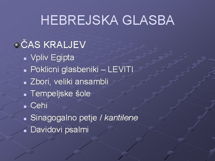 HEBREJSKA GLASBA ČAS KRALJEV n n n n Vpliv Egipta Poklicni glasbeniki – LEVITI