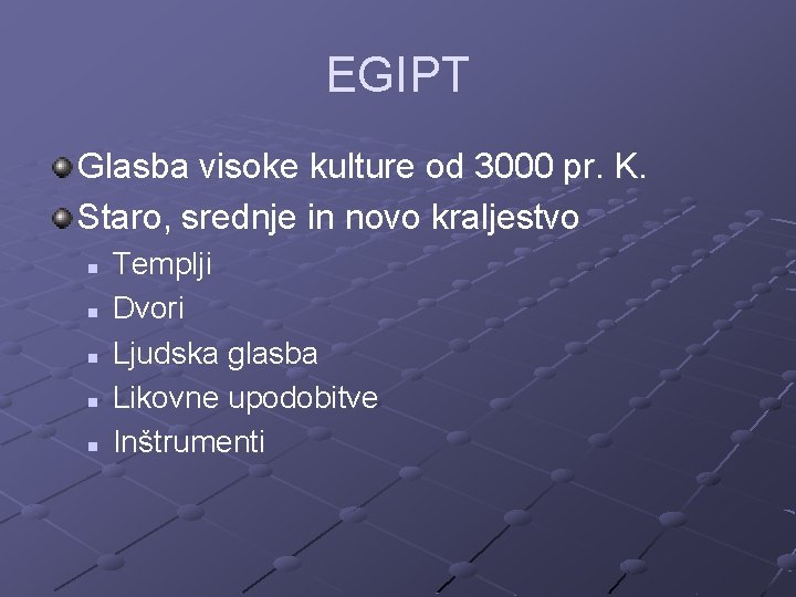 EGIPT Glasba visoke kulture od 3000 pr. K. Staro, srednje in novo kraljestvo n