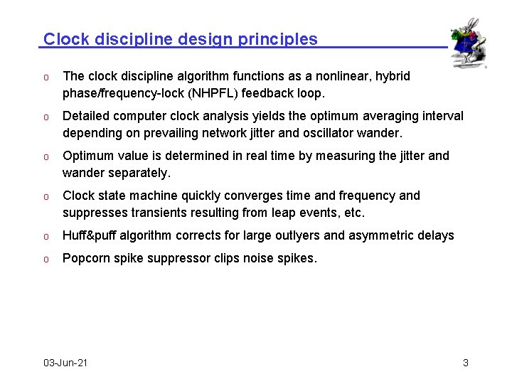 Clock discipline design principles o The clock discipline algorithm functions as a nonlinear, hybrid