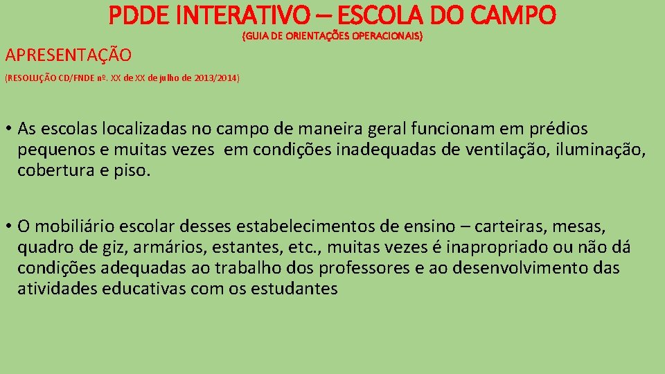 PDDE INTERATIVO – ESCOLA DO CAMPO (GUIA DE ORIENTAÇÕES OPERACIONAIS) APRESENTAÇÃO (RESOLUÇÃO CD/FNDE nº.