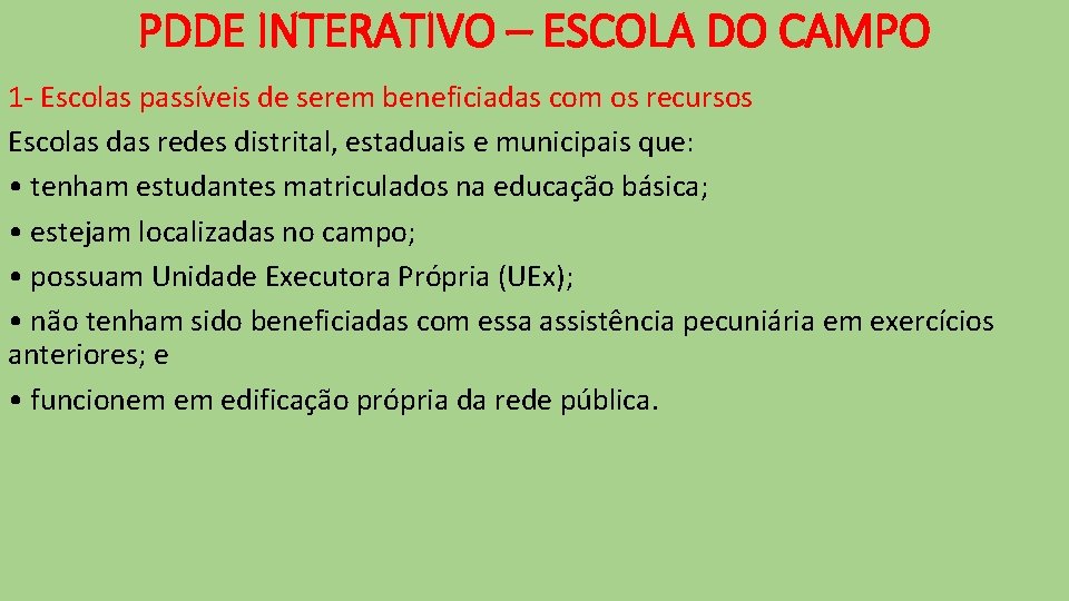 PDDE INTERATIVO – ESCOLA DO CAMPO 1 - Escolas passíveis de serem beneficiadas com