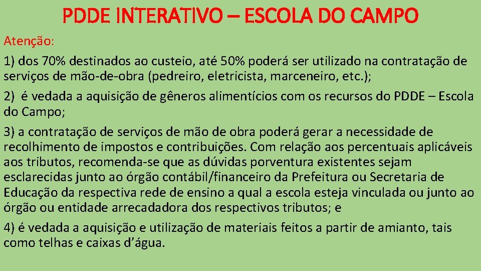 PDDE INTERATIVO – ESCOLA DO CAMPO Atenção: 1) dos 70% destinados ao custeio, até