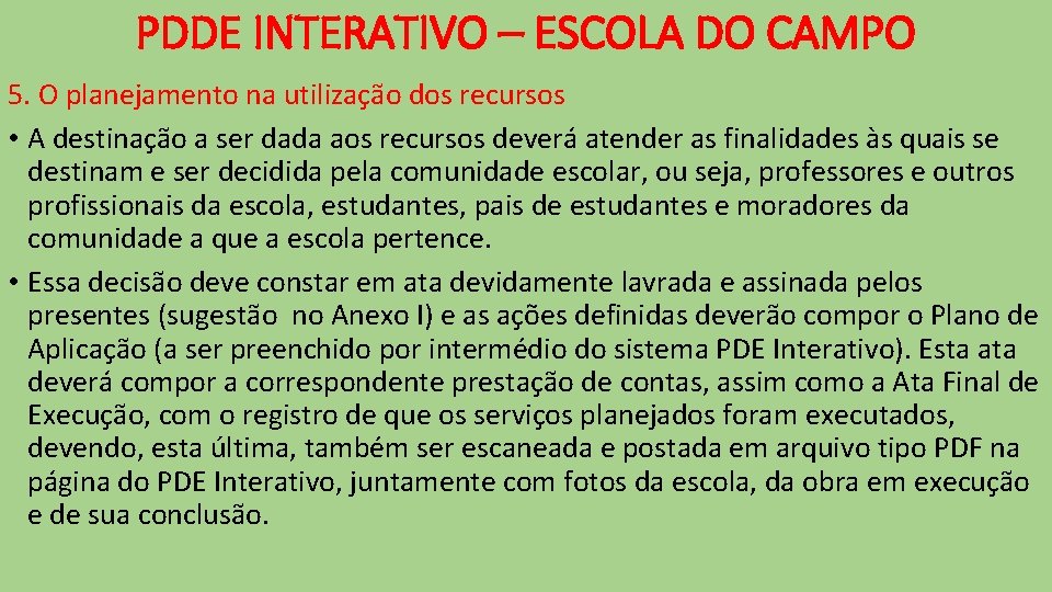 PDDE INTERATIVO – ESCOLA DO CAMPO 5. O planejamento na utilização dos recursos •