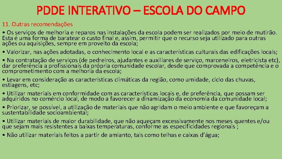 PDDE INTERATIVO – ESCOLA DO CAMPO 11. Outras recomendações • Os serviços de melhoria