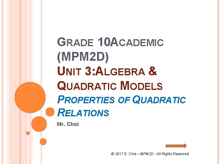 GRADE 10 ACADEMIC (MPM 2 D) UNIT 3: ALGEBRA & QUADRATIC MODELS PROPERTIES OF