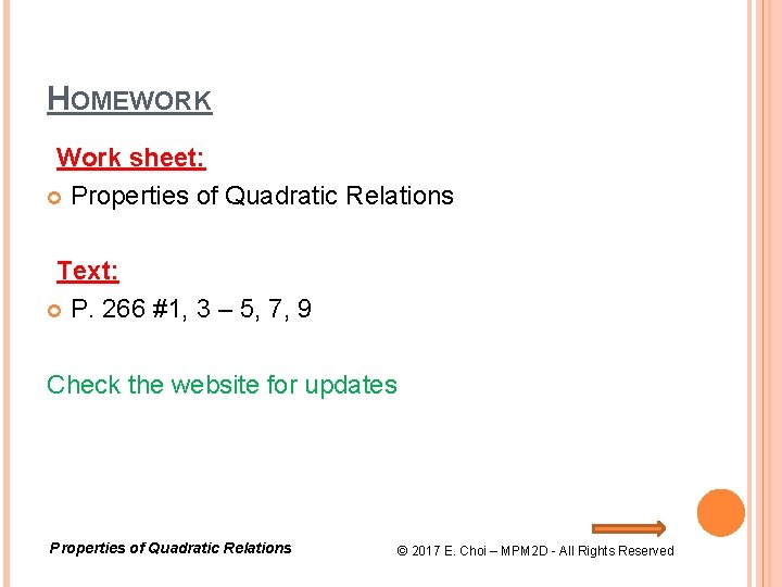 HOMEWORK Work sheet: Properties of Quadratic Relations Text: P. 266 #1, 3 – 5,