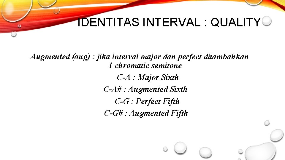 IDENTITAS INTERVAL : QUALITY Augmented (aug) : jika interval major dan perfect ditambahkan 1