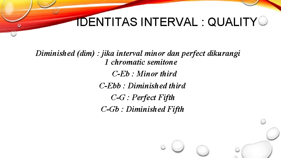 IDENTITAS INTERVAL : QUALITY Diminished (dim) : jika interval minor dan perfect dikurangi 1