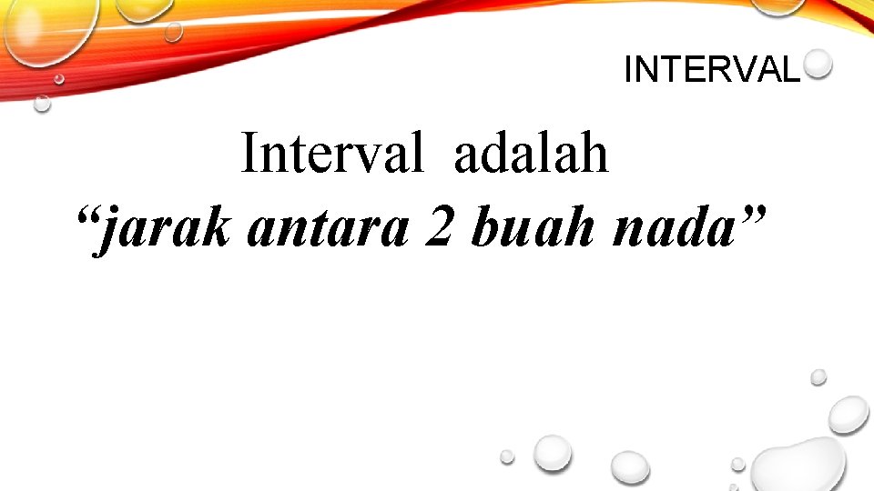 INTERVAL Interval adalah “jarak antara 2 buah nada” 