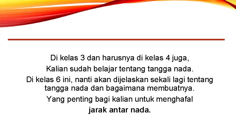 Di kelas 3 dan harusnya di kelas 4 juga, Kalian sudah belajar tentangga nada.