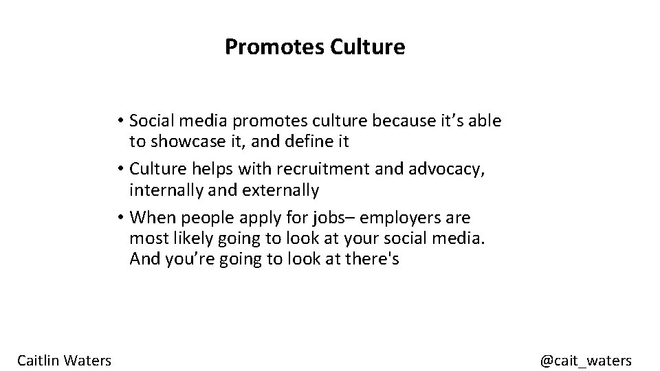 Promotes Culture • Social media promotes culture because it’s able to showcase it, and
