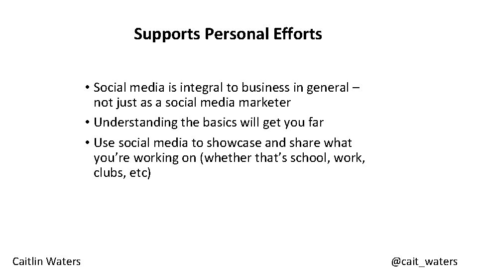 Supports Personal Efforts • Social media is integral to business in general – not