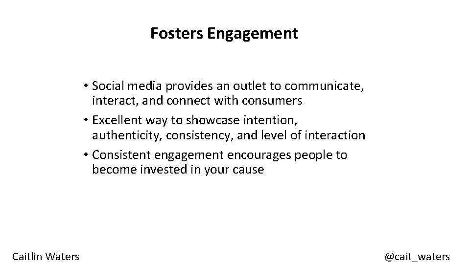 Fosters Engagement • Social media provides an outlet to communicate, interact, and connect with