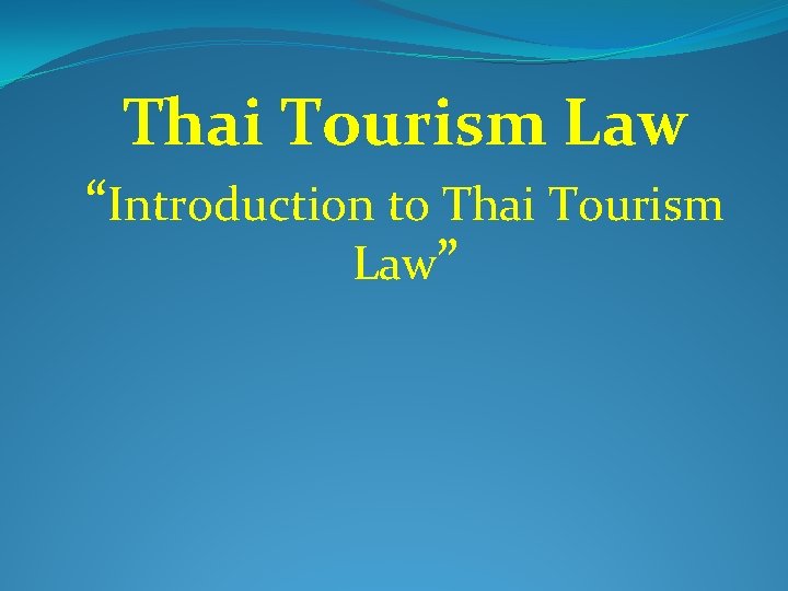 Thai Tourism Law “Introduction to Thai Tourism Law” 