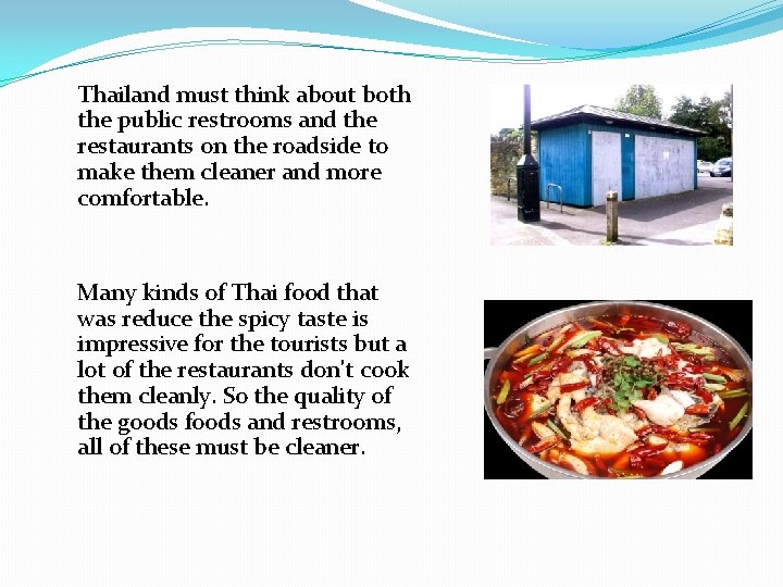 Thailand must think about both the public restrooms and the restaurants on the roadside