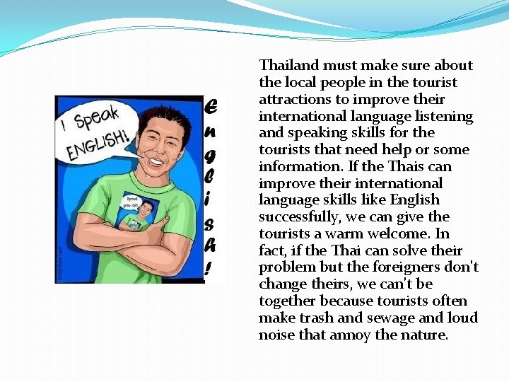 Thailand must make sure about the local people in the tourist attractions to improve