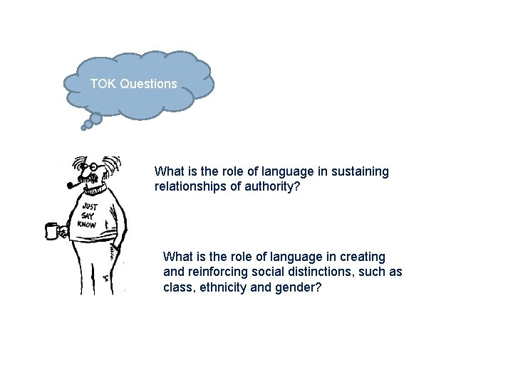 TOK Questions What is the role of language in sustaining relationships of authority? What