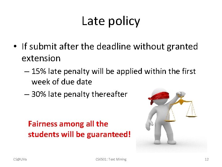 Late policy • If submit after the deadline without granted extension – 15% late