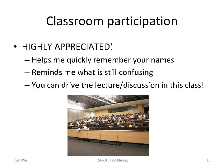 Classroom participation • HIGHLY APPRECIATED! – Helps me quickly remember your names – Reminds