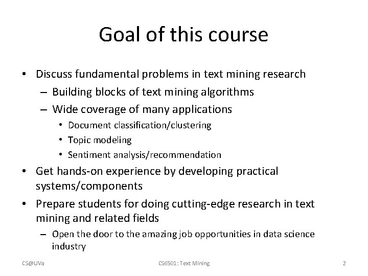 Goal of this course • Discuss fundamental problems in text mining research – Building