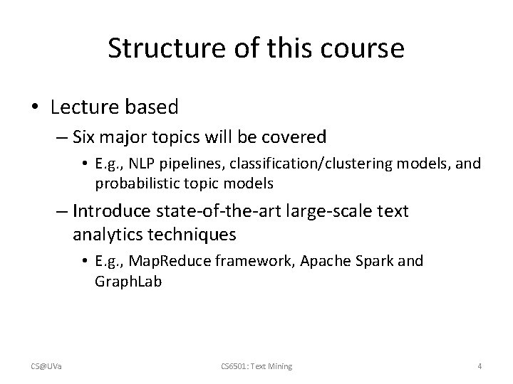 Structure of this course • Lecture based – Six major topics will be covered