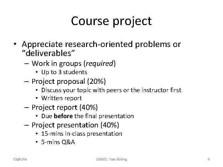 Course project • Appreciate research-oriented problems or “deliverables” – Work in groups (required) •