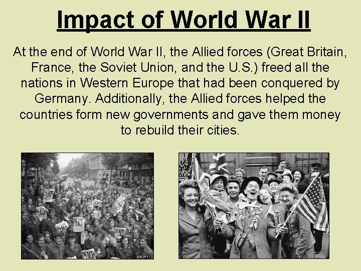 Impact of World War II At the end of World War II, the Allied