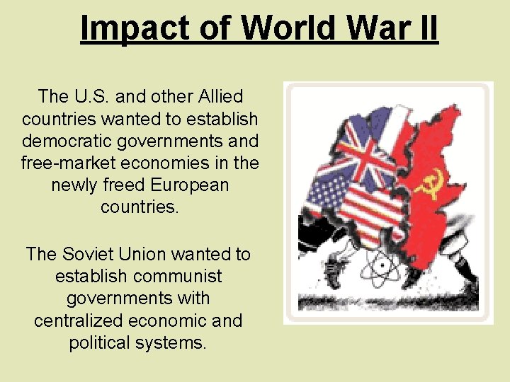 Impact of World War II The U. S. and other Allied countries wanted to
