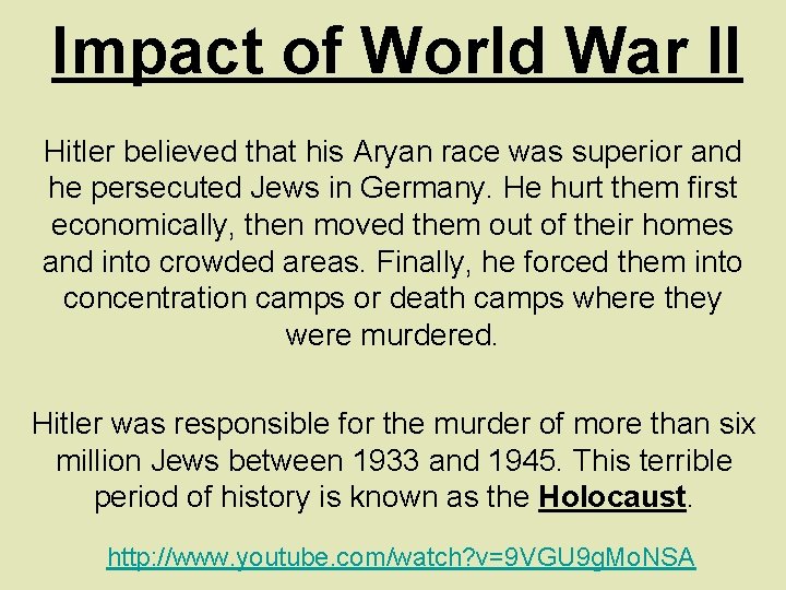 Impact of World War II Hitler believed that his Aryan race was superior and