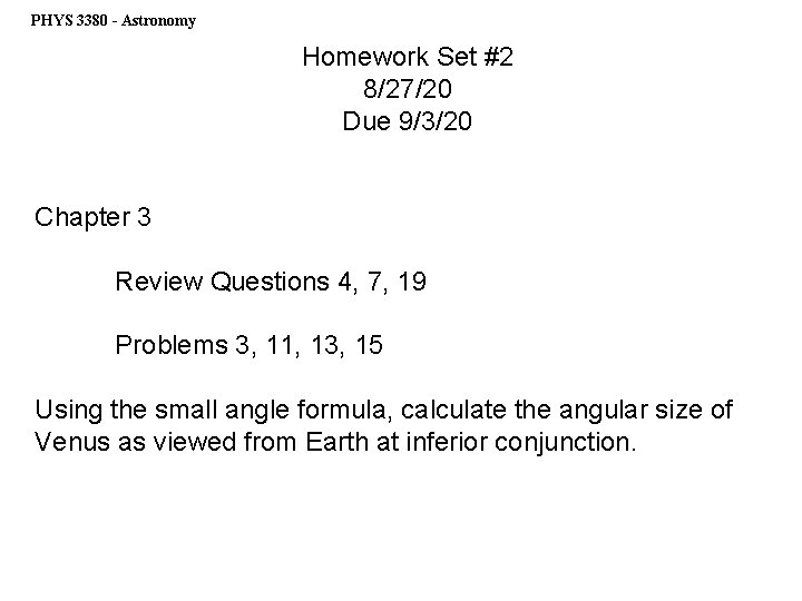 PHYS 3380 - Astronomy Homework Set #2 8/27/20 Due 9/3/20 Chapter 3 Review Questions