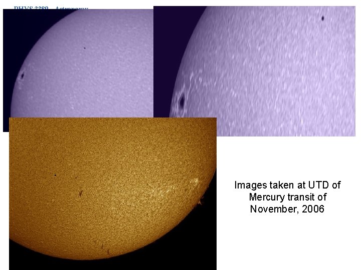 PHYS 3380 - Astronomy Images taken at UTD of Mercury transit of November, 2006