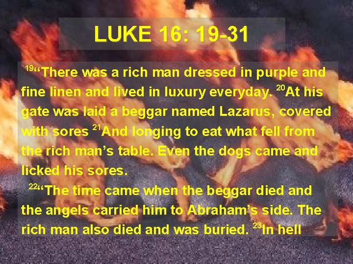 LUKE 16: 19 -31 19 “There was a rich man dressed in purple and