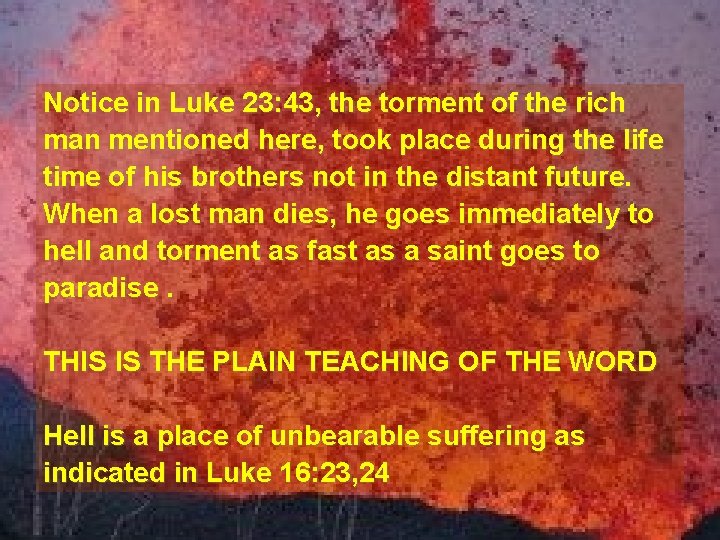 Notice in Luke 23: 43, the torment of the rich man mentioned here, took