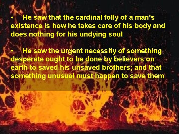 • He saw that the cardinal folly of a man’s existence is how