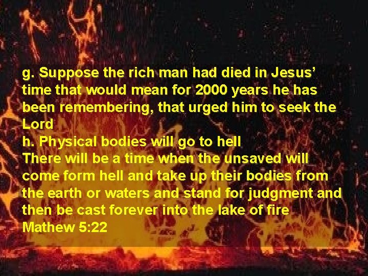 g. Suppose the rich man had died in Jesus’ time that would mean for