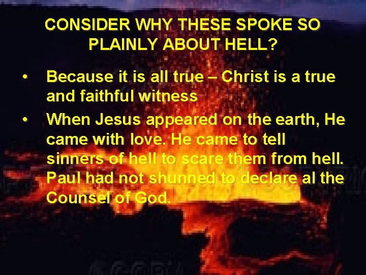 CONSIDER WHY THESE SPOKE SO PLAINLY ABOUT HELL? • • Because it is all