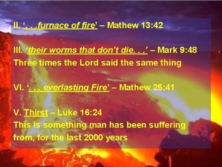 II. ‘. . . furnace of fire’ – Mathew 13: 42 III. ‘their worms