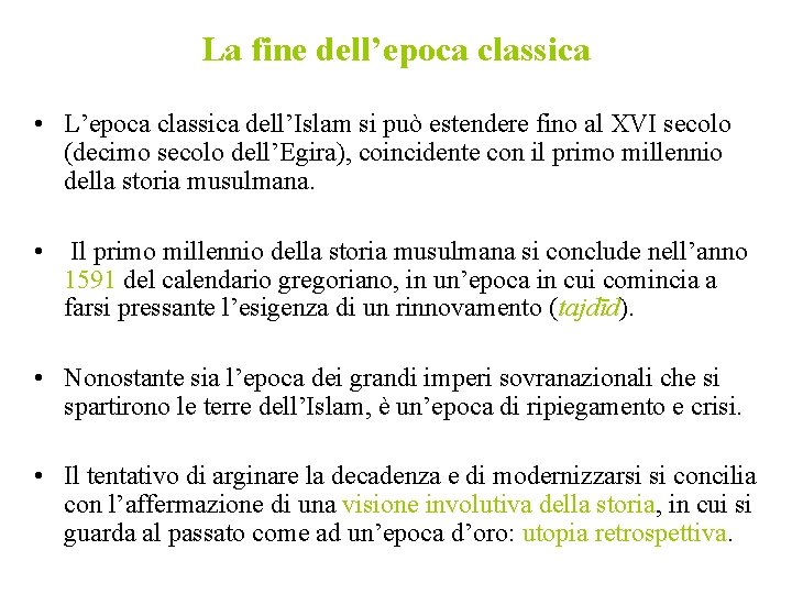 La fine dell’epoca classica • L’epoca classica dell’Islam si può estendere fino al XVI