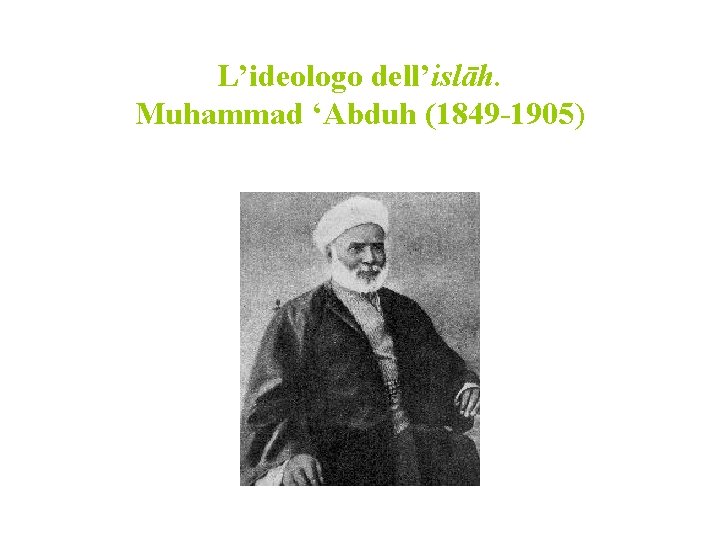 L’ideologo dell’islāh. Muhammad ‘Abduh (1849 -1905) 
