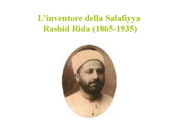 L’inventore della Salafiyya Rashid Rida (1865 -1935) 