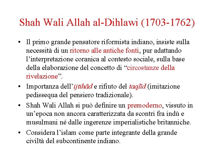 Shah Wali Allah al-Dihlawi (1703 -1762) • Il primo grande pensatore riformista indiano, insiste