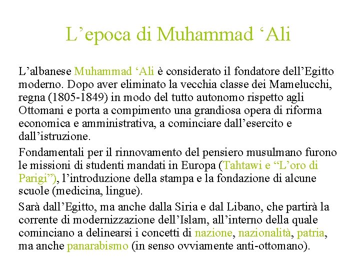 L’epoca di Muhammad ‘Ali L’albanese Muhammad ‘Ali è considerato il fondatore dell’Egitto moderno. Dopo