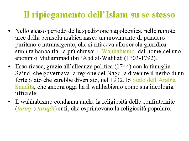 Il ripiegamento dell’Islam su se stesso • Nello stesso periodo della spedizione napoleonica, nelle