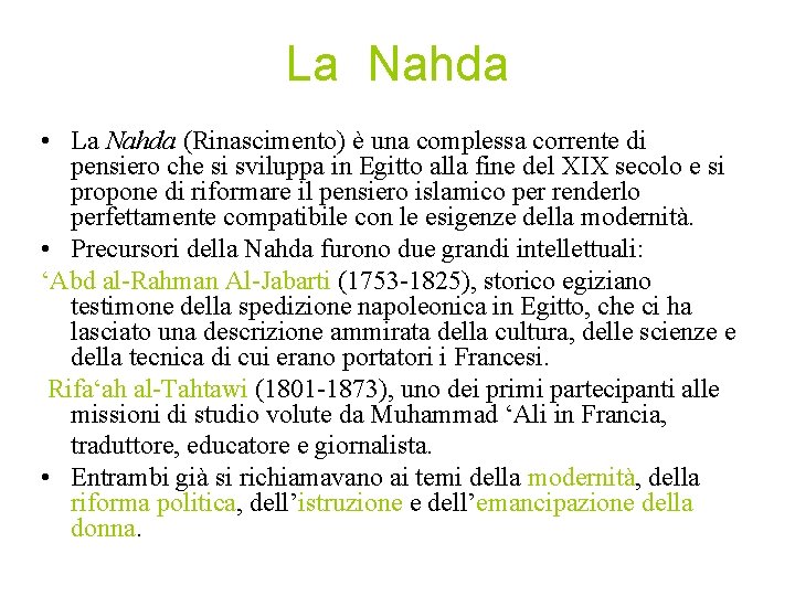 La Nahda • La Nahda (Rinascimento) è una complessa corrente di pensiero che si