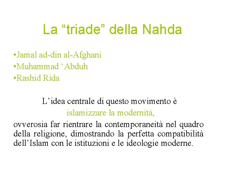 La “triade” della Nahda • Jamal ad-din al-Afghani • Muhammad ‘Abduh • Rashid Rida