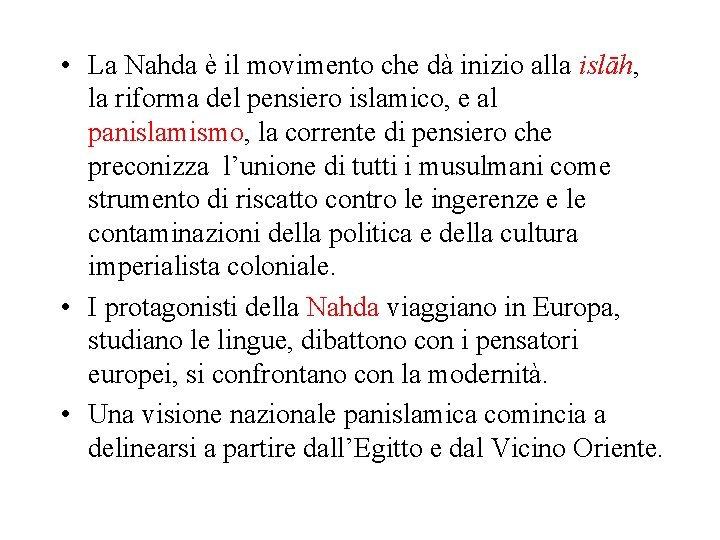  • La Nahda è il movimento che dà inizio alla islāh, la riforma