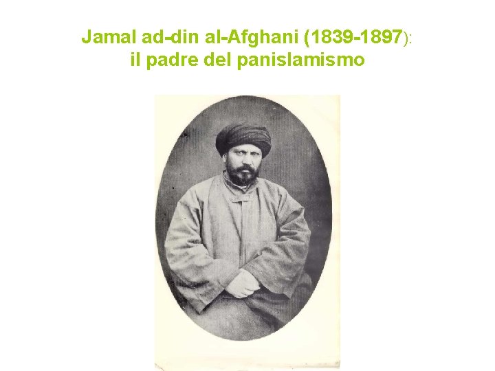 Jamal ad-din al-Afghani (1839 -1897): il padre del panislamismo 