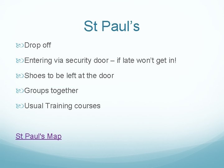 St Paul’s Drop off Entering via security door – if late won’t get in!