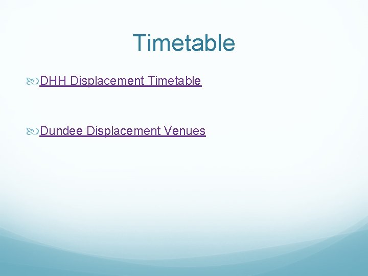 Timetable DHH Displacement Timetable Dundee Displacement Venues 