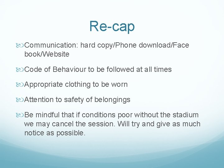 Re-cap Communication: hard copy/Phone download/Face book/Website Code of Behaviour to be followed at all